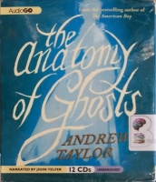 The Anatomy of Ghosts written by Andrew Taylor performed by John Telfer on Audio CD (Unabridged)